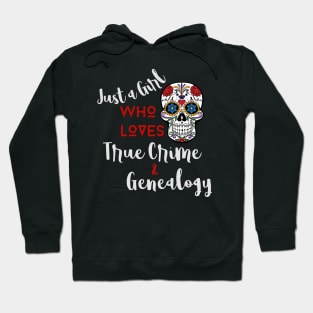 Just a Girl Who Loves True Crime & Genealogy (White Lettering) Hoodie